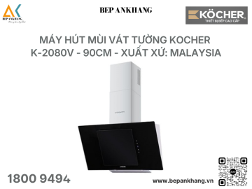 Máy hút mùi Kocher K-2080V - ( 90cm ) - Xuất xứ: Malaysia